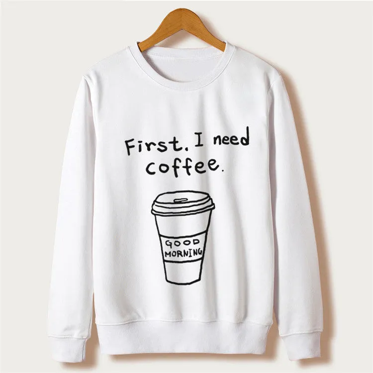 "First I need Coffee" Women's Sweatshirt