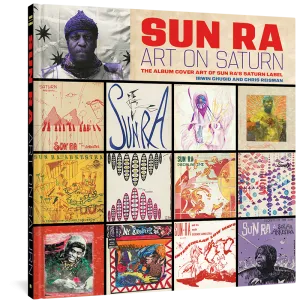 Sun Ra: Art on Saturn: The Album Cover Art of Sun Ra's Saturn Label